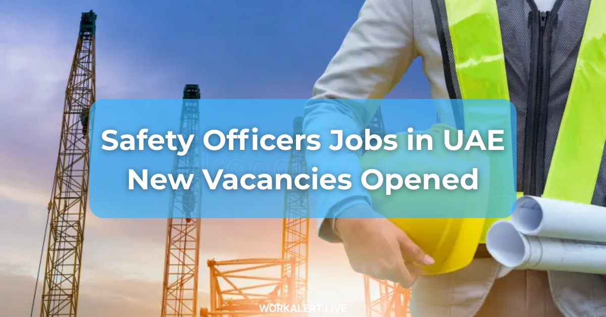 Safety Officers Jobs in UAE New Vacancies Opened
